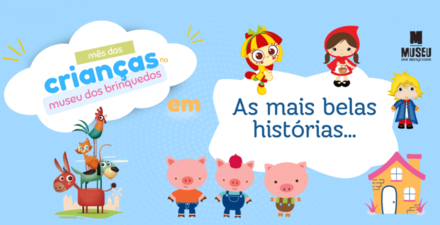 Mês das crianças - Museu dos Brinquedos. “As mais belas histórias...” é o tema que o Museu dos Brinquedos escolheu